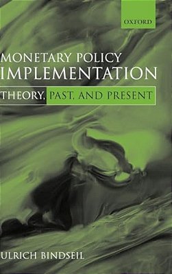 Monetary Policy Implementation: Theory, Past, And Present-..
