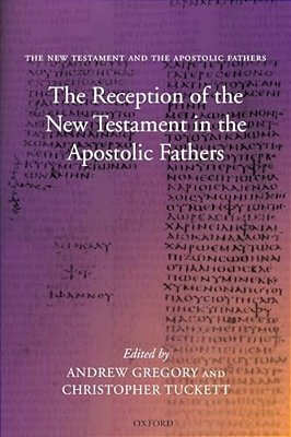 The Reception Of The New Testament In The Apostolic Fathers-..