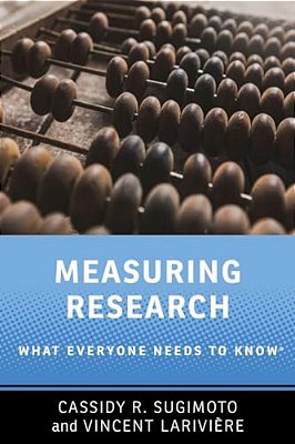Measuring Research: What Everyone Needs To Know(r)-..