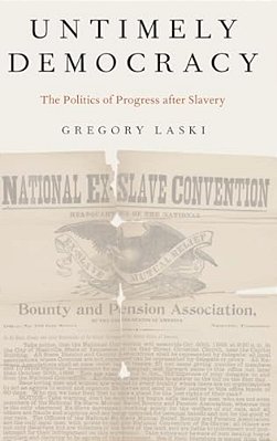 Untimely Democracy: The Politics Of Progress After Slavery-..