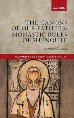Canons Of Our Fathers: Monastic Rules Of Shenoute-..