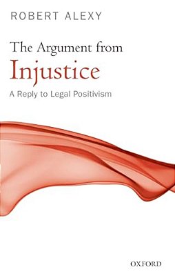 The Argument From Injustice: A Reply To Legal Positivism-..