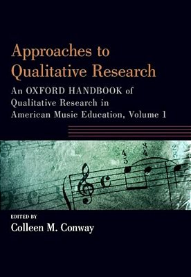 Approaches To Qualitative Research: An Oxford Handbook Of Qualitative Research In American Music Education, Volume 1-..