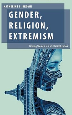 Gender, Religion, Extremism: Finding Women In Anti-Radicalization-..