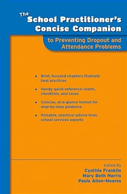School Practitioner's Concise Companion To Preventing Dropout And Attendance Problems-..