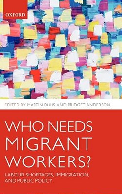 Who Needs Migrant Workers?: Labour Shortages, Immigration, And Public Policy-..