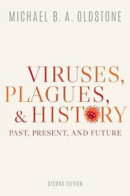 Viruses, Plagues, And History: Past, Present, And Future-..