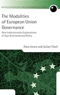 The Modalities Of European Union Governance: New Institutionalist Explanations Of Agri-Environment Policy-..