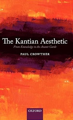 The Kantian Aesthetic: From Knowledge To The Avant-Garde-..