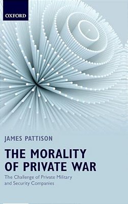 Morality Of Private War: The Challenge Of Private Military And Security Companies-..