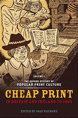 Oxford History Of Popular Print Culture: Volume One: Cheap Print In Britain And Ireland To 1660-..
