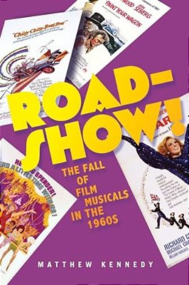 Roadshow!: The Fall Of Film Musicals In The 1960S-..