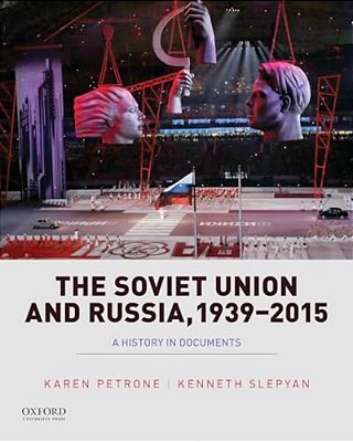Soviet Union And Russia, 1939-2015: A History In Documents-..