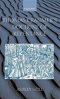 Thomas Cranmer's Doctrine Of Repentance: Renewing The Power To Love-..