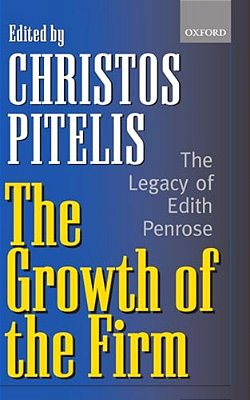 The Growth Of The Firm: The Legacy Of Edith Penrose-..