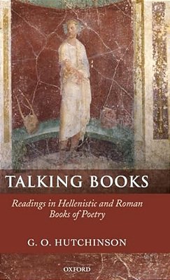 Talking Books: Readings In Hellenistic And Roman Books Of Poetry-..