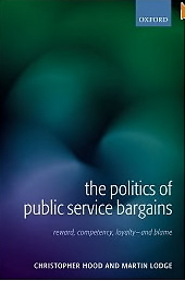 The Politics Of Public Service Bargains: Reward, Competency, Loyalty - And Blame-..