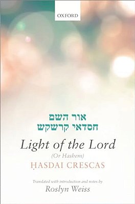 Crescas: Light Of The Lord (Or Hashem): Translated With Introduction And Notes-..