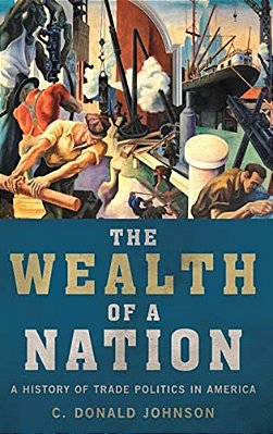 Wealth Of A Nation: A History Of Trade Politics In America-..