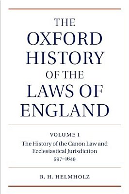 The Oxford History Of The Laws Of England: Volume I: The Canon Law And Ecclesiastical Jurisdiction From 597 To The 1640S-..