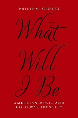 What Will I Be: American Music And Cold War Identity-..