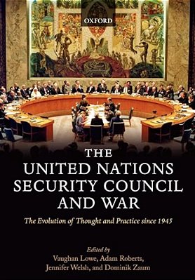 The United Nations Security Council And War The Evolution Of Thought And Practice Since 1945 (Hardback)-..
