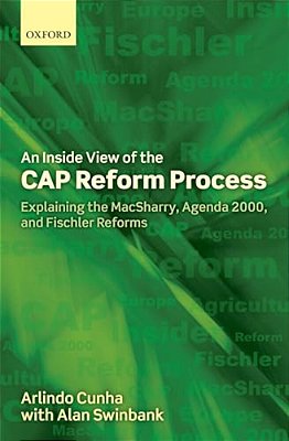 Inside View Of The Cap Reform Process: Explaining The Macsharry, Agenda 2000, And Fischler Reforms-..