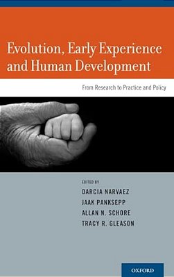 Evolution, Early Experience And Human Development: From Research To Practice And Policy-..