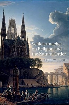 Schleiermacher On Religion And The Natural Order-..