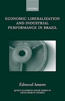 Economic Liberalization And Industrial Performance In Brazil-..