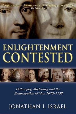 Enlightenment Contested: Philosophy, Modernity, And The Emancipation Of Man 1670-1752-..