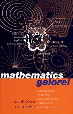 Mathematics Galore!: Masterclasses, Workshops, And Team Projects In Mathematics And Its Applications-..