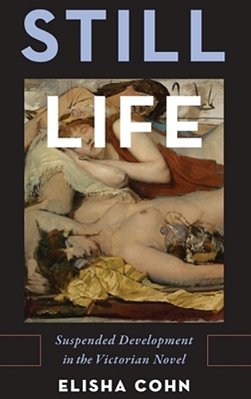 Still Life: Suspended Development In The Victorian Novel-..