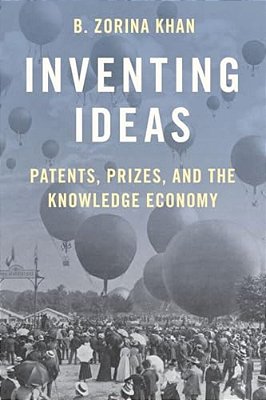 Inventing Ideas: Patents, Prizes, And The Knowledge Economy-..