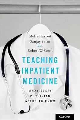 Teaching Inpatient Medicine: What Every Physician Needs To Know-..