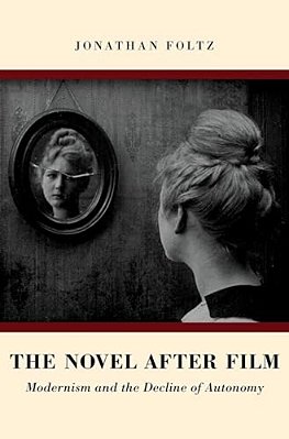 Novel After Film: Modernism And The Decline Of Autonomy (UK)-..
