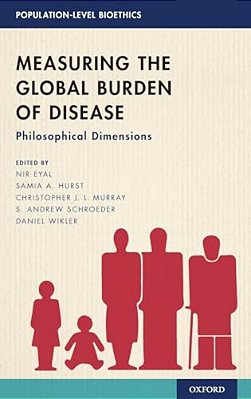 Measuring The Global Burden Of Disease: Philosophical Dimensions-..