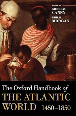 The Oxford Handbook Of The Atlantic World: 1450-1850-..