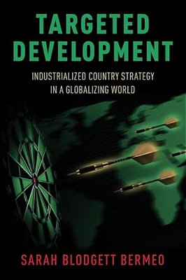 Targeted Development: Industrialized Country Strategy In A Globalizing World-..