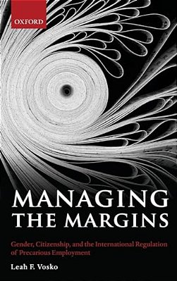 Managing The Margins: Gender, Citizenship, And The International Regulation Of Precarious Employment-..