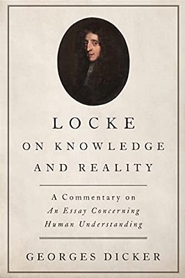 Locke On Knowledge And Reality: A Commentary On An Essay Concerning Human Understanding-..