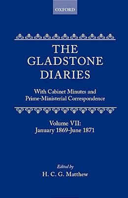 The Gladstone Diaries: Volume VII: January 1869-June 1871-..