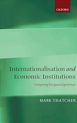 Internationalization And Economic Institutions: Comparing European Experiences-..