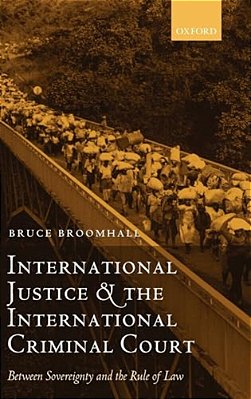 International Justice And The International Criminal Court: Between Sovereignty And The Rule Of Law-..
