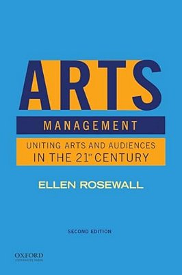 Arts Management: Uniting Arts And Audiences In The 21St Century-..