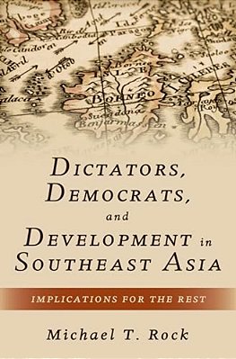 Dictators, Democrats, And Development In Southeast Asia: Implications For The Rest-..