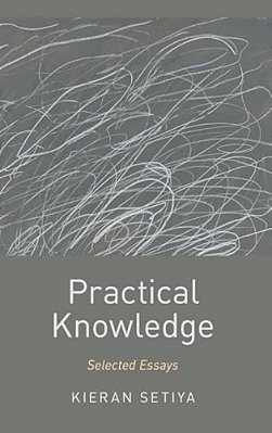 Practical Knowledge: Selected Essays-..