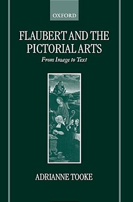 Flaubert And The Pictorial Arts: From Image To Text-..