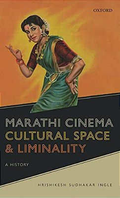 Marathi Cinema, Cultural Space, And Liminality: A History-..