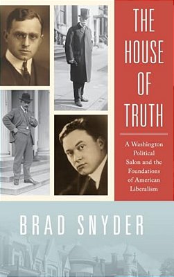 House Of Truth: A Washington Political Salon And The Foundations Of American Liberalism-..